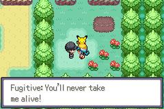 A grassy clearing with a Pikachu following the player and a fugitive saying “You'll never take me alive!”